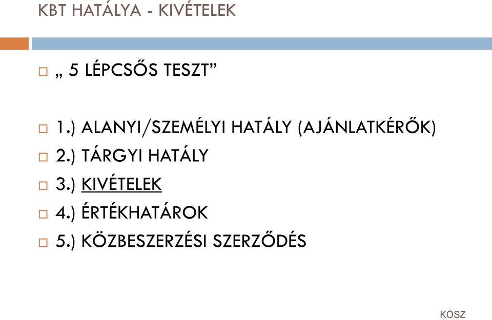 (AJÁNLATKÉRŐK) 2.) TÁRGYI HATÁLY 3.