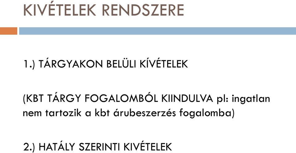 FOGALOMBÓL KIINDULVA pl: ingatlan nem