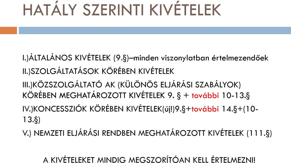 )KÖZSZOLGÁLTATÓ AK (KÜLÖNÖS ELJÁRÁSI SZABÁLYOK) KÖRÉBEN MEGHATÁROZOTT KIVÉTELEK 9. + további 10-13.