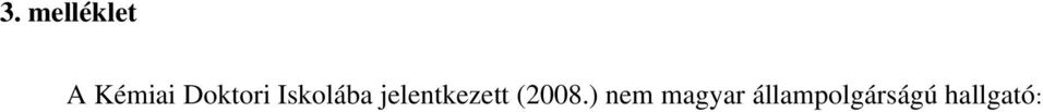 jelentkezett (2008.