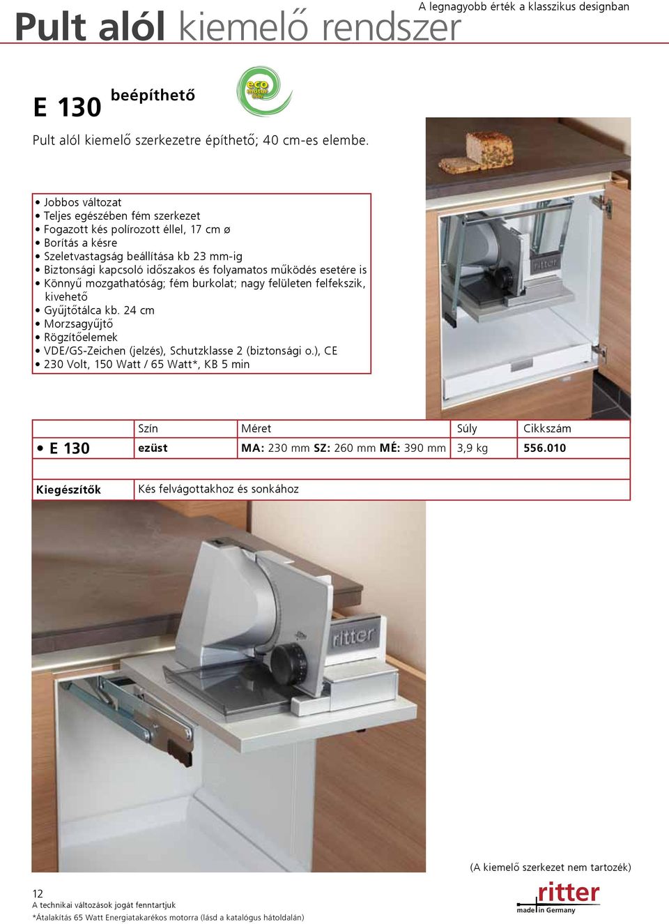 esetére is Könnyű mozgathatóság; fém burkolat; nagy felületen felfekszik, kivehető Gyűjtőtálca kb. 24 cm Morzsagyűjtő Rögzítőelemek VDE/GS-Zeichen (jelzés), Schutzklasse 2 (biztonsági o.