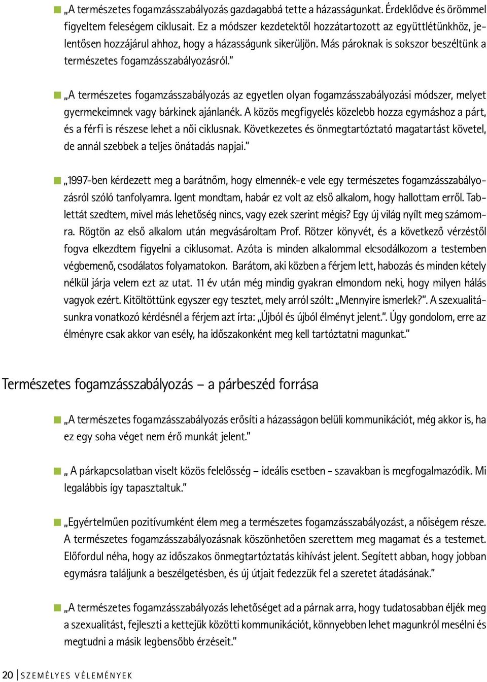 A természetes fogamzásszabályozás az egyetlen olyan fogamzásszabályozási módszer, melyet gyermekeimnek vagy bárkinek ajánlanék.
