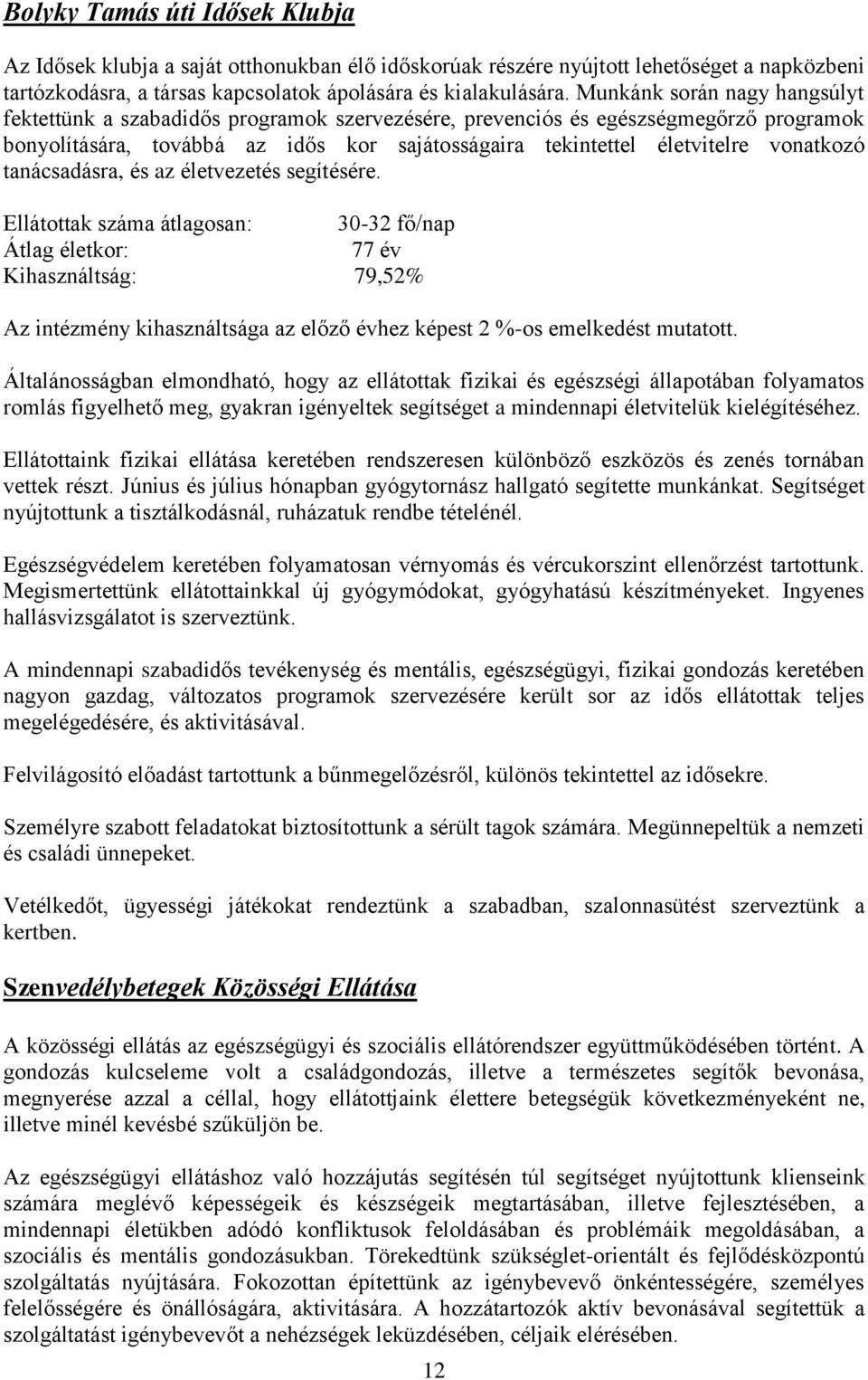 vonatkozó tanácsadásra, és az életvezetés segítésére.