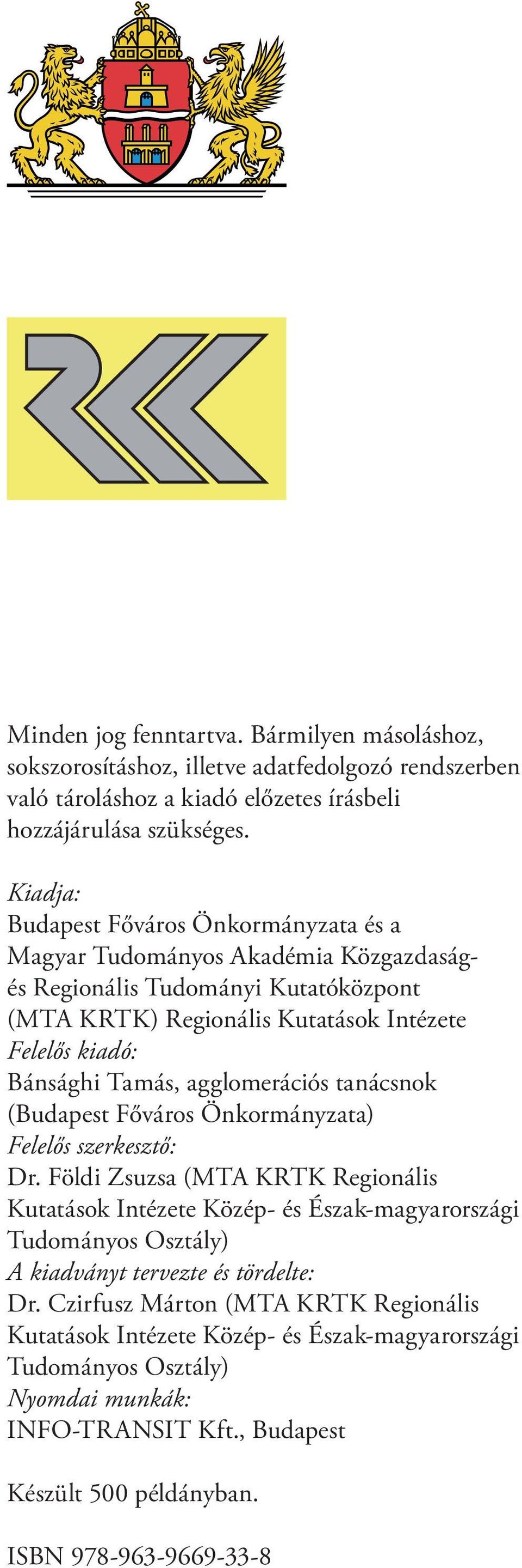 agglomerációs tanácsnok (Budapest Főváros Önkormányzata) Felelős szerkesztő: Dr.