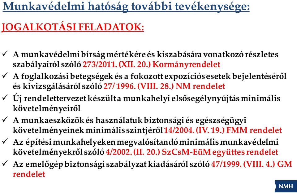 ) NM rendelet Új rendelettervezet készült a munkahelyi elsősegélynyújtás minimális követelményeiről A munkaeszközök és használatuk biztonsági és egészségügyi követelményeinek minimális