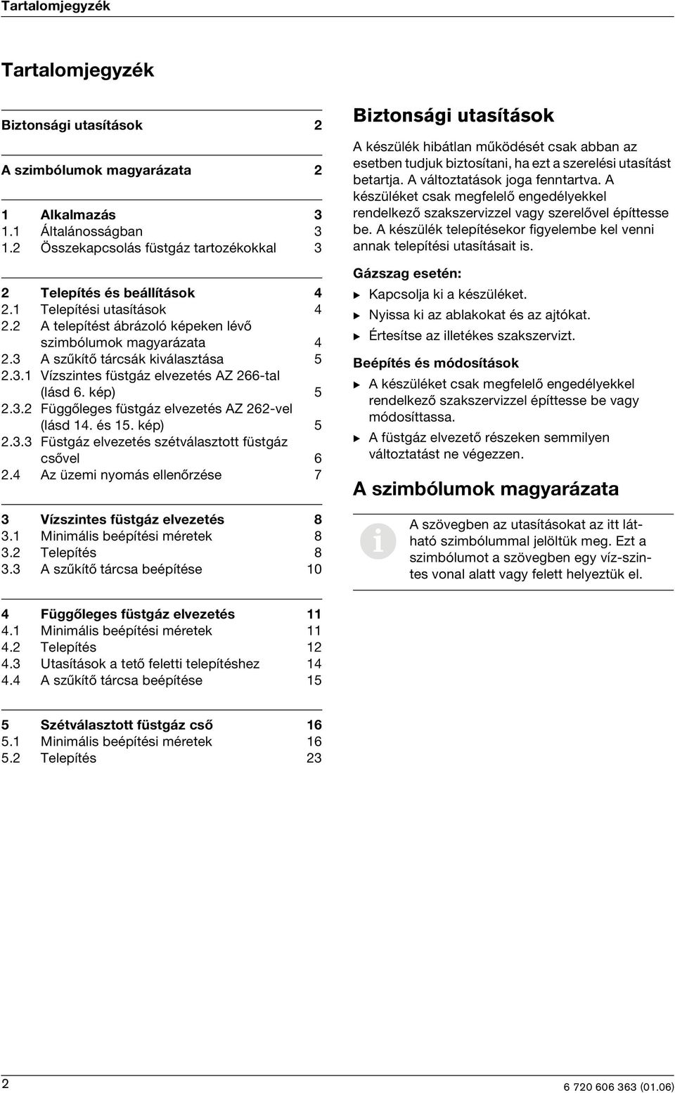 és 15. kép) 5 2.3.3 Füstgáz elvezetés szétválasztott füstgáz csővel 6 2.