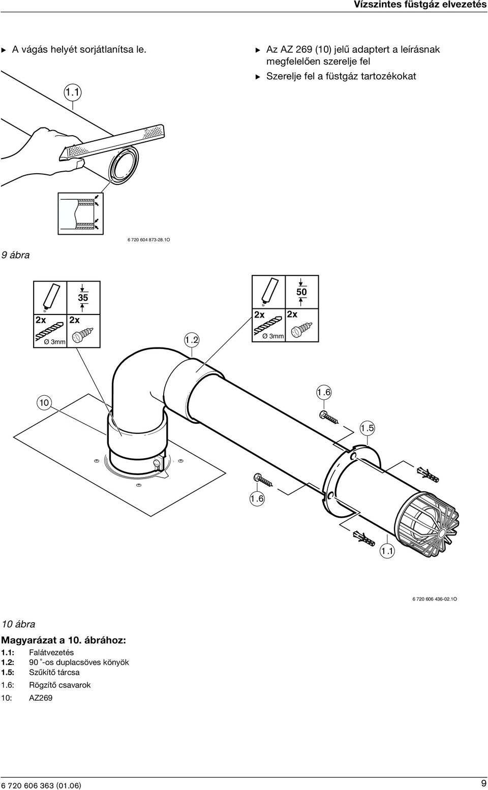 tartozékokat 6 720 60 873-28.1O 9 ábra 35 50 2x 2x 2x 2x Ø 3mm 1.2 Ø 3mm 10 1.6 1.5 1.6 1.1 6 720 606 36-02.
