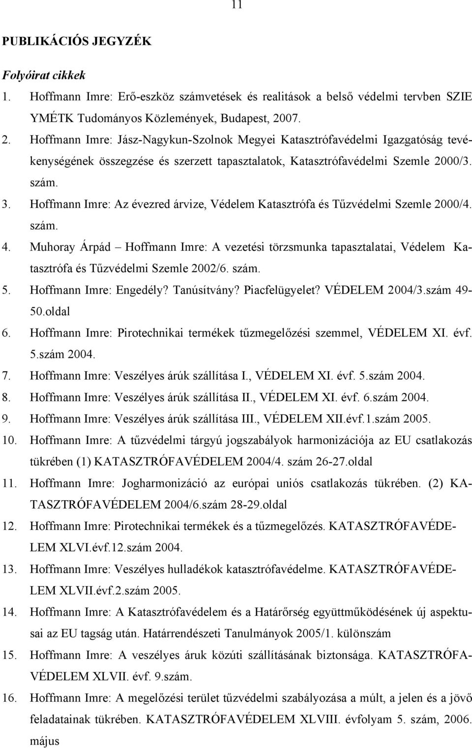 Hoffmann Imre: Az évezred árvize, Védelem Katasztrófa és Tűzvédelmi Szemle 2000/4. szám. 4.