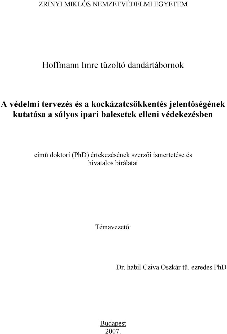balesetek elleni védekezésben című doktori (PhD) értekezésének szerzői