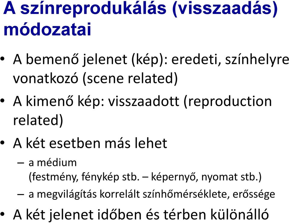 related) A két esetben más lehet a médium (festmény, fénykép stb.