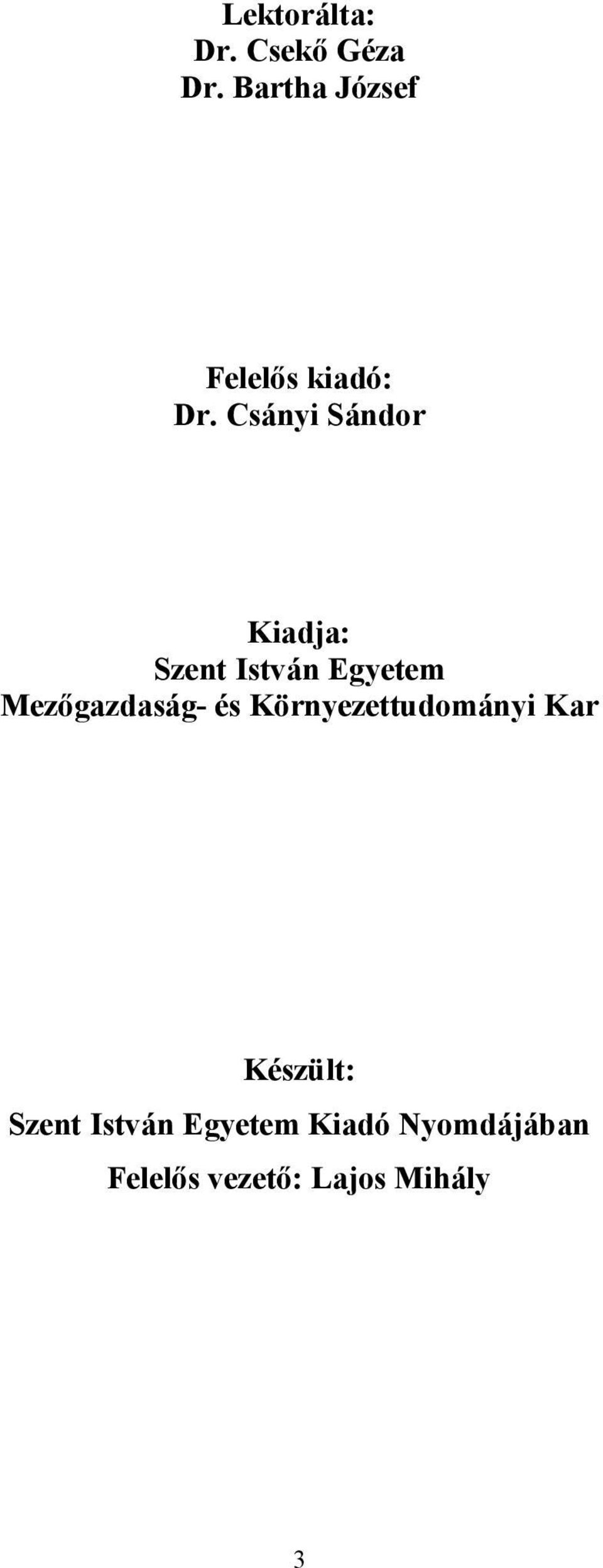 Csányi Sándor Kiadja: Szent István Egyetem Mezőgazdaság-