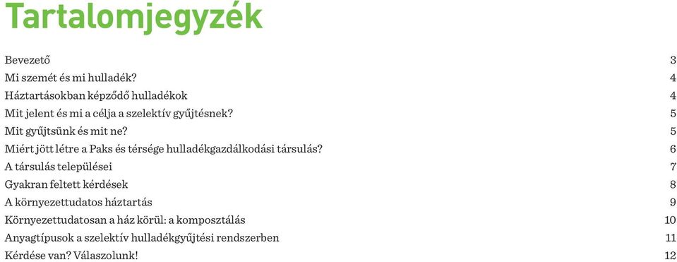 5 Miért jött létre a Paks és térsége hulladékgazdálkodási társulás?