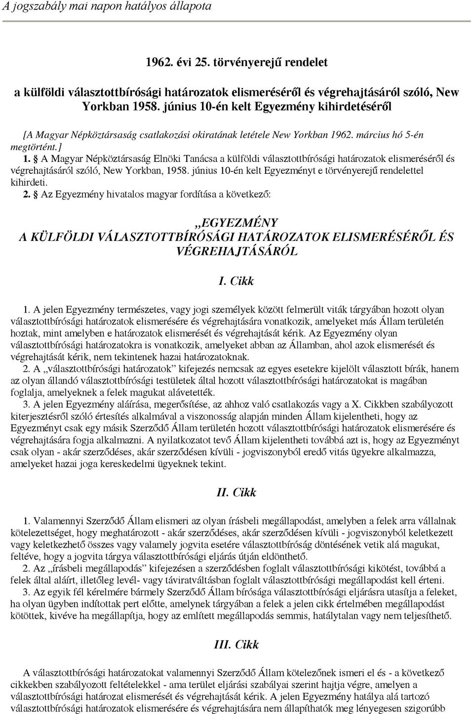 A Magyar Népköztársaság Elnöki Tanácsa a külföldi választottbírósági határozatok elismeréséről és végrehajtásáról szóló, New Yorkban, 1958.