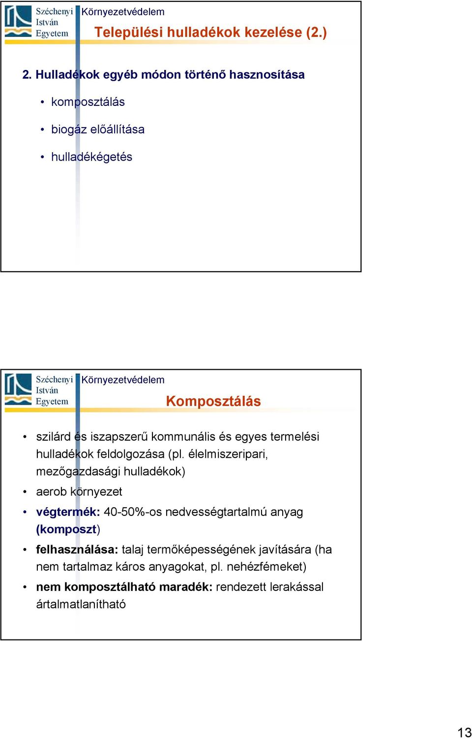 kommunális és egyes termelési hulladékok feldolgozása (pl.