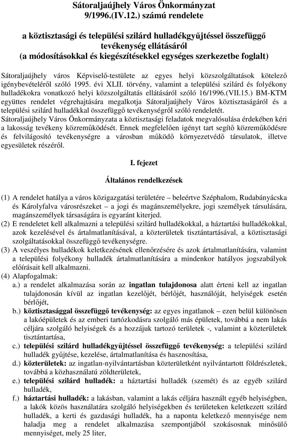 Képviselı-testülete az egyes helyi közszolgáltatások kötelezı igénybevételérıl szóló 1995. évi XLII.