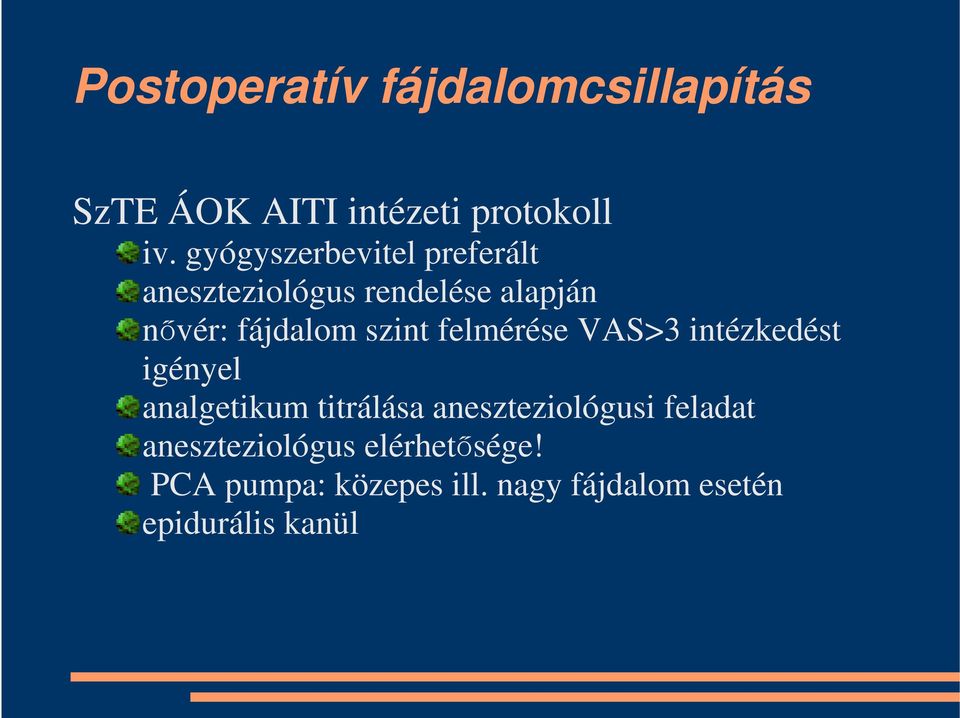 szint felmérése VAS>3 intézkedést igényel analgetikum titrálása aneszteziológusi