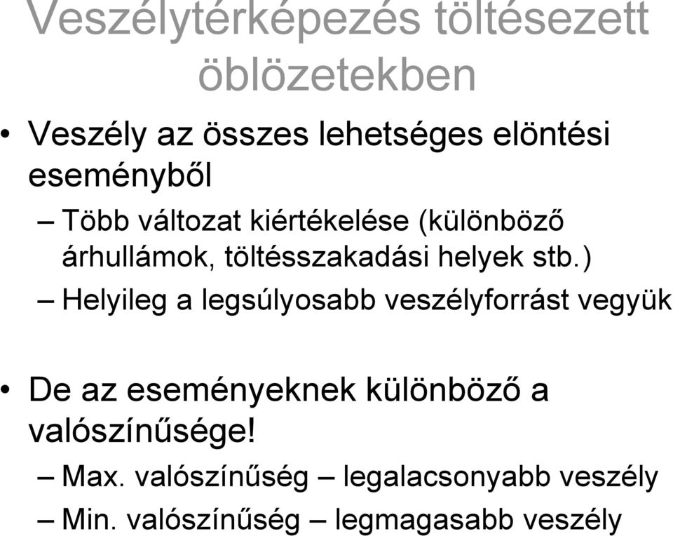 stb.) Helyileg a legsúlyosabb veszélyforrást vegyük De az eseményeknek különböző a