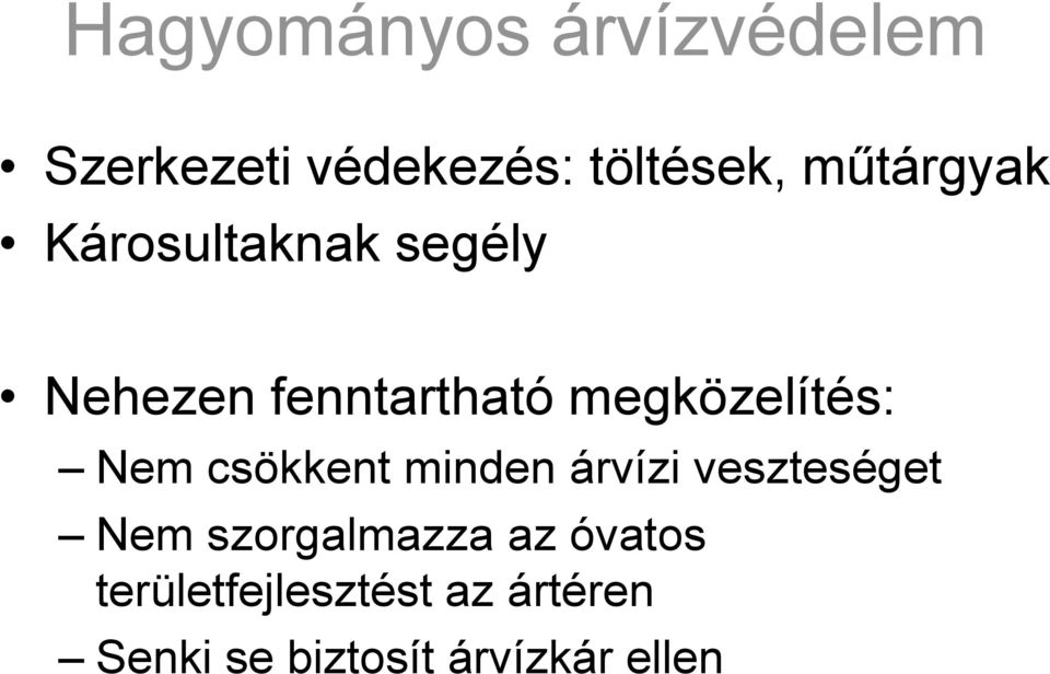 megközelítés: Nem csökkent minden árvízi veszteséget Nem