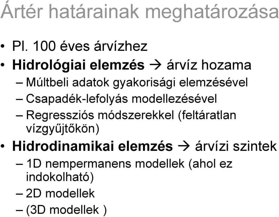 elemzésével Csapadék-lefolyás modellezésével Regressziós módszerekkel