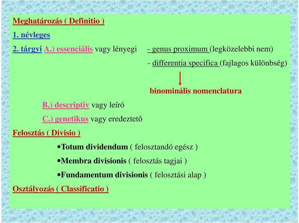 különbség) binominális nomenclatura B.) descriptiv vagy leíró C.