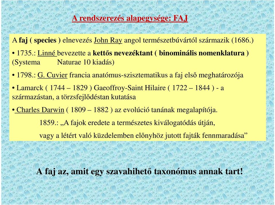 Cuvier francia anatómus-szisztematikus a faj első meghatározója Lamarck ( 1744 1829 ) Gaeoffroy-Saint Hilaire ( 1722 1844 ) - a származástan, a
