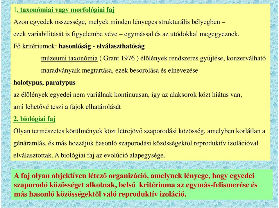 az élőlények egyedei nem variálnak kontinuusan, így az alaksorok közt hiátus van, ami lehetővé teszi a fajok elhatárolását 2.