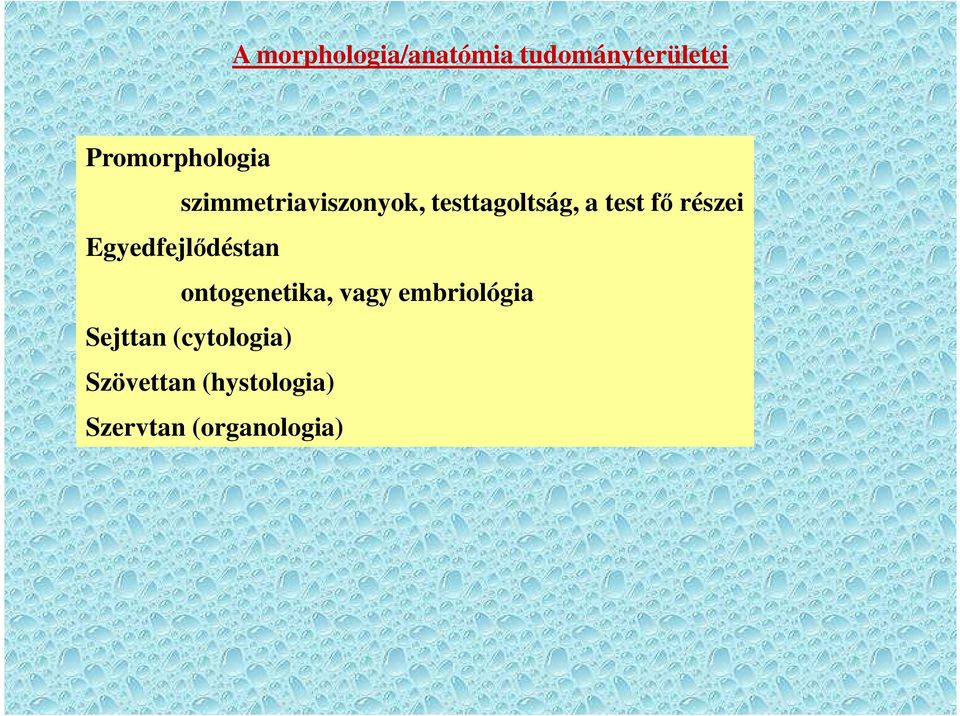 Egyedfejlődéstan ontogenetika, vagy embriológia Sejttan