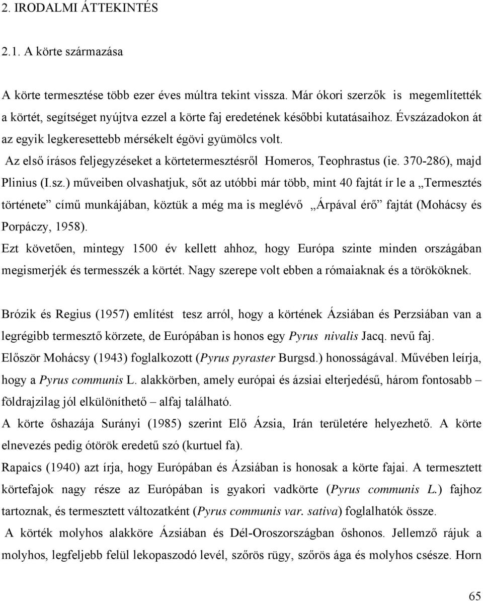 Az első írásos feljegyzéseket a körtetermeszt