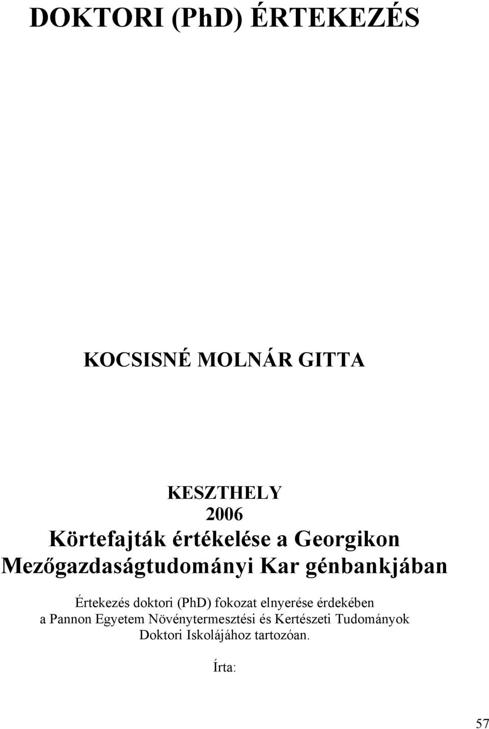 génbankjában Értekezés doktori (PhD) fokozat elnyerése érdekében a