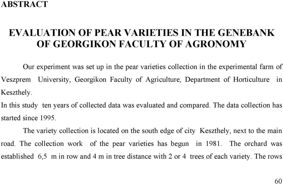 In this study ten years of collected data was evaluated and compared. The data collection has started since 1995.