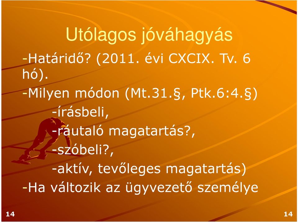 ) -írásbeli, -ráutaló magatartás?, -szóbeli?