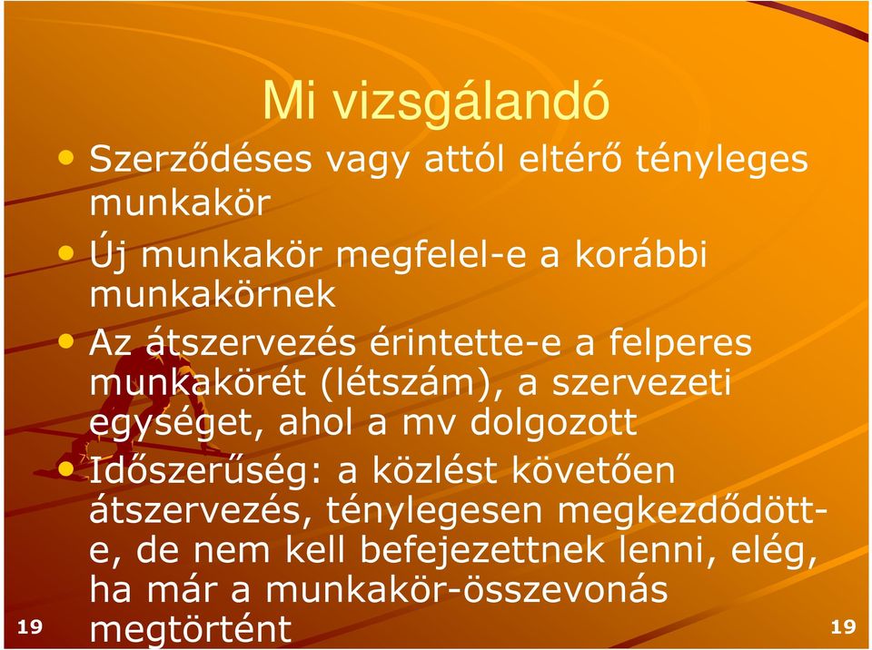 szervezeti egységet, ahol a mv dolgozott Időszerűség: a közlést követően átszervezés,