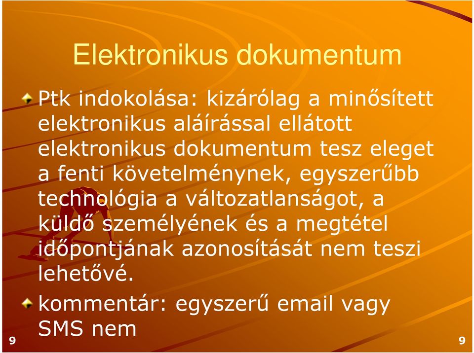 egyszerűbb technológia a változatlanságot, a küldő személyének és a megtétel