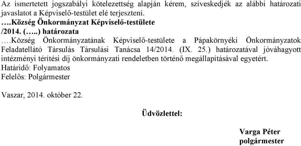 község Önkormányzatának Képviselő-testülete a Pápakörnyéki Önkormányzatok Feladatellátó Társulás Társulási Tanácsa 14/2014. (IX. 25.