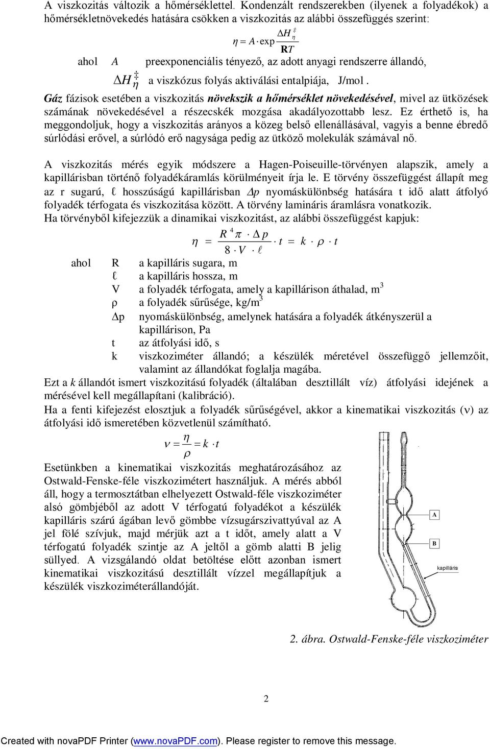 rendszerre állandó, H a viszkózus folyás aktiválási entalpiája, J/mol.