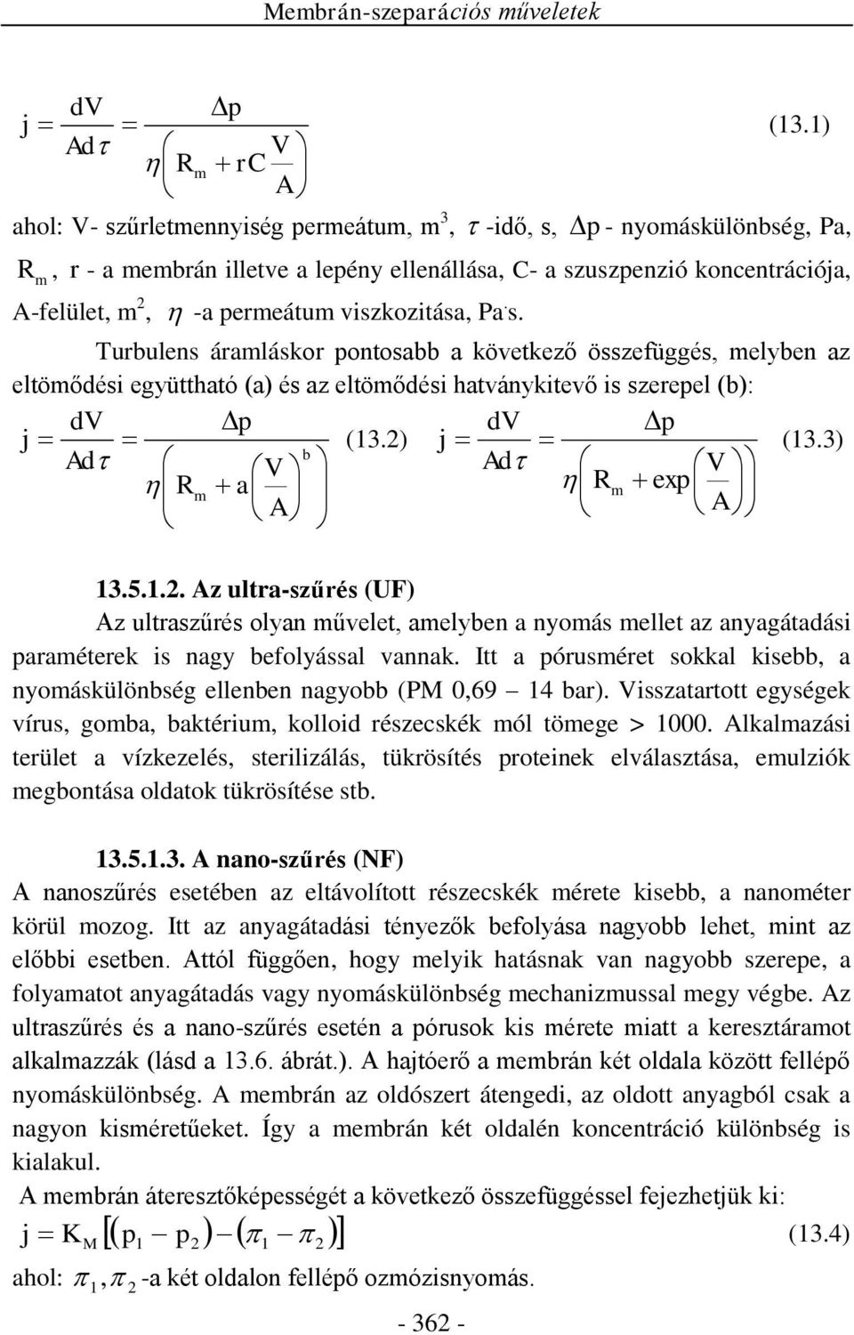 uszpenzió koncentrációja, A-felület, m 2, -a permeátum viszkozitása, Pa. s.