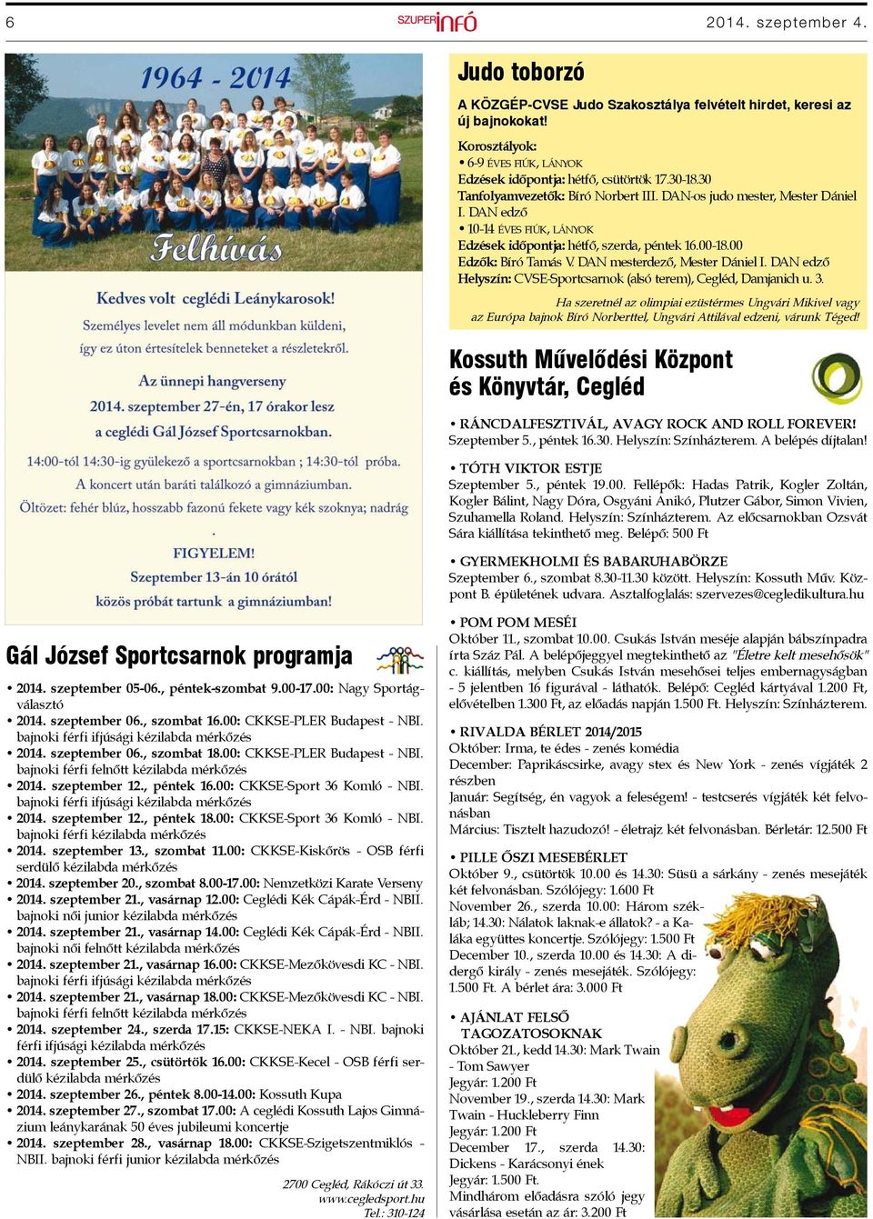 DAN mesterdező, Mester Dániel I. DAN edző Helyszín: CVSE-Sportcsarnok (alsó terem), Cegléd, Damjanich u. 3.