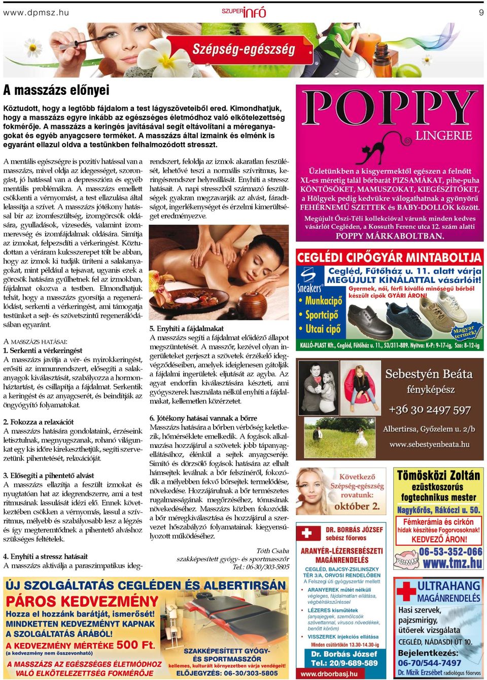 A mentális egészségre is pozitív hatással van a masszázs, mivel oldja az idegességet, szorongást, jó hatással van a depresszióra és egyéb mentális problémákra.