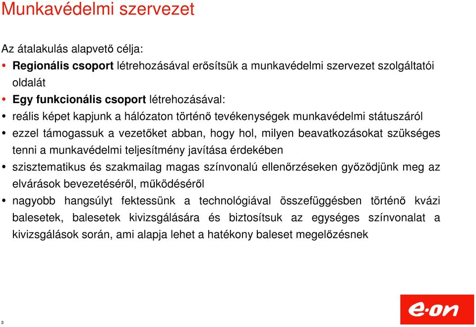 teljesítmény javítása érdekében szisztematikus és szakmailag magas színvonalú ellenőrzéseken győződjünk meg az elvárások bevezetéséről, működéséről nagyobb hangsúlyt fektessünk a