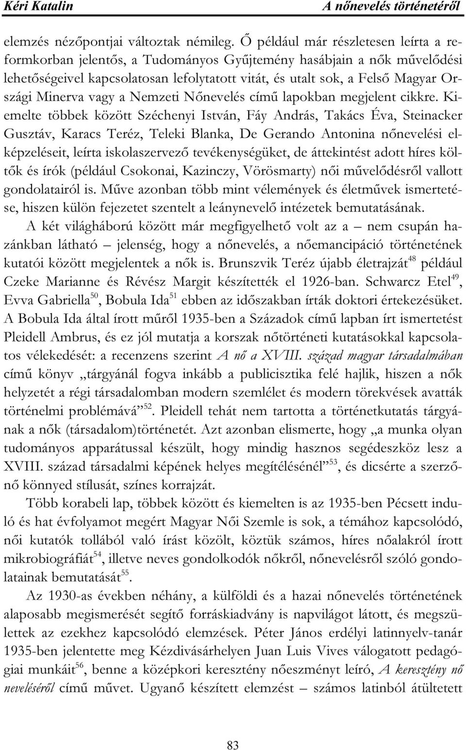 Minerva vagy a Nemzeti Nőnevelés című lapokban megjelent cikkre.