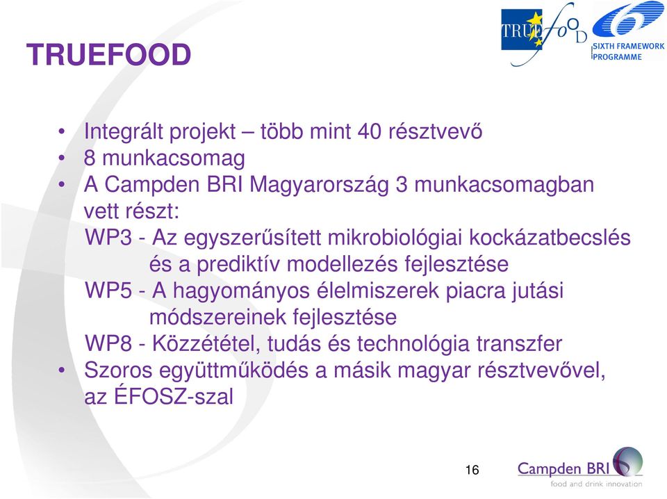 modellezés fejlesztése WP5 - A hagyományos élelmiszerek piacra jutási módszereinek fejlesztése WP8