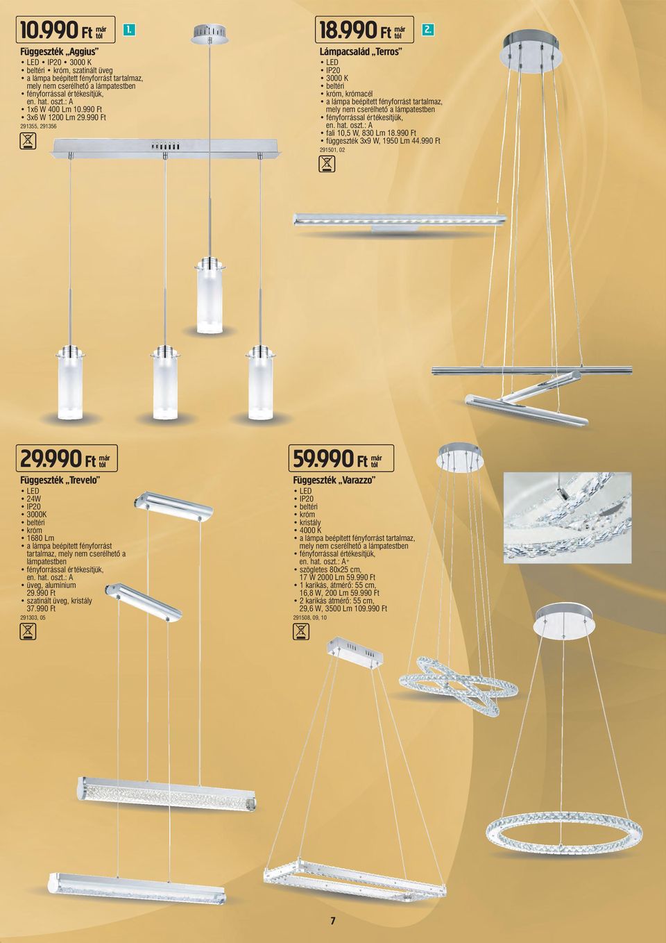 990 Ft már Függeszték Trevelo 24W 3000K króm 1680 Lm a lámpa beépített fényforrást tartalmaz, mely nem cserélhető a lámpatestben en. hat. oszt.: A üveg, alumínium 29.