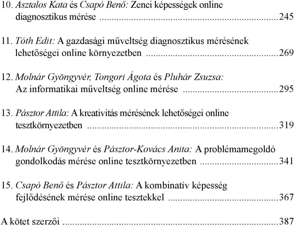Molnár Gyöngyvér, Tongori Ágota és Pluhár Zsuzsa: Az informatikai műveltség online mérése...295 13.