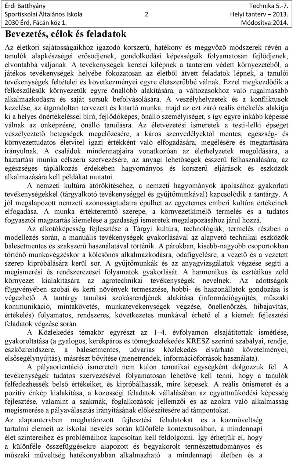 fejlődjenek, elvontabbá váljanak.