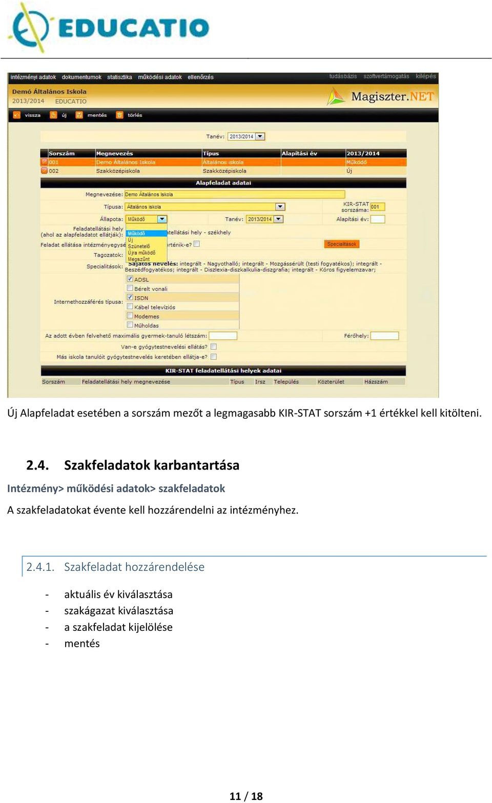 Szakfeladatok karbantartása Intézmény> működési adatok> szakfeladatok A szakfeladatokat