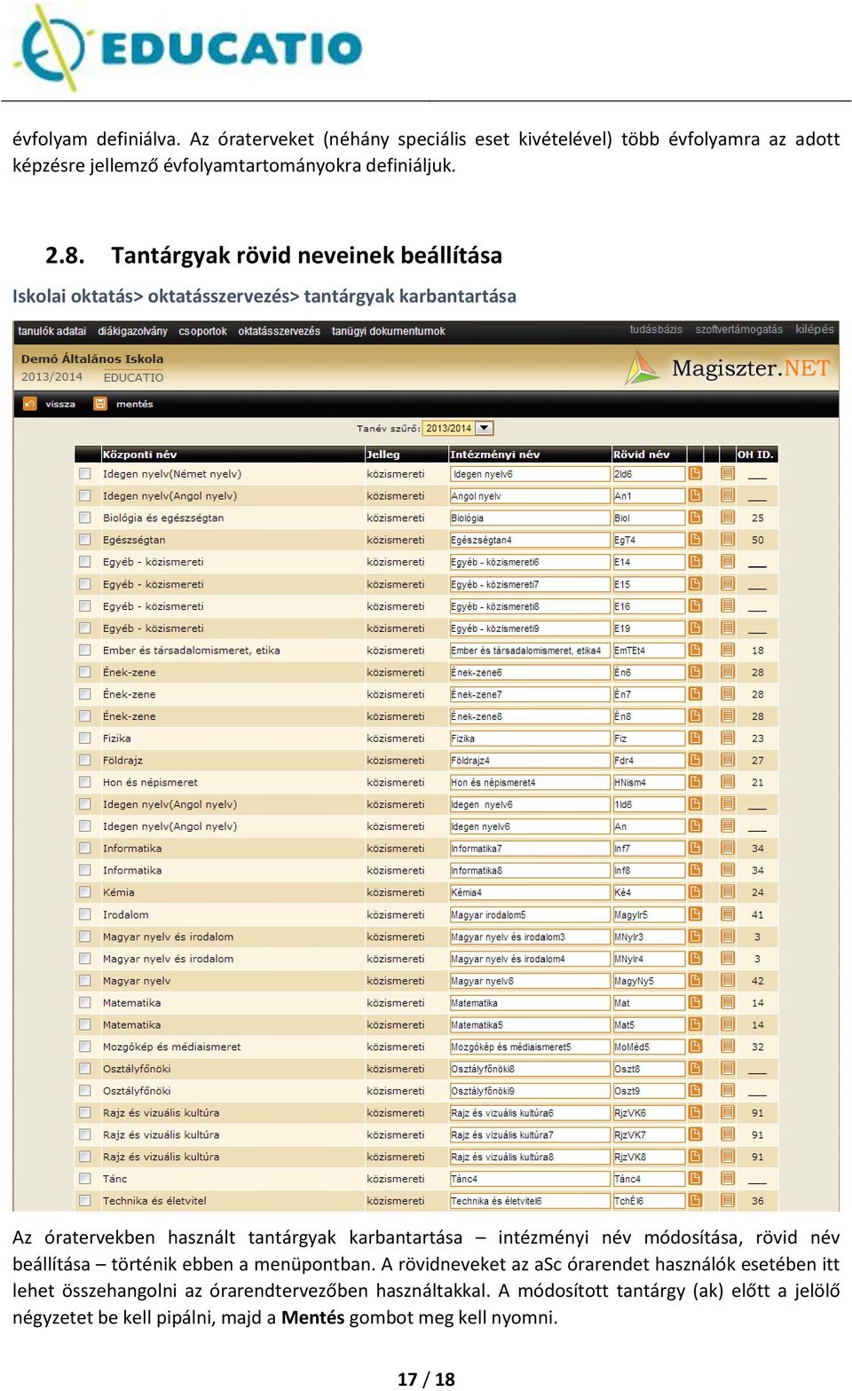 intézményi név módosítása, rövid név beállítása történik ebben a menüpontban.