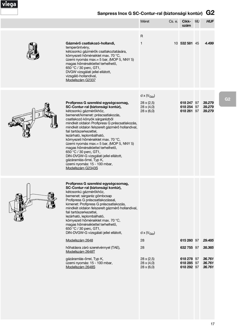 499 Profipress G szerelési egységcsomag, kétcsonkú gázmérőkhöz, bemenet/kimenet: préscsatlakozás, csatlakozó könyök sárgarézből minkét olalon Profipress G préscsatlakozás, minkét olalon felszerelt