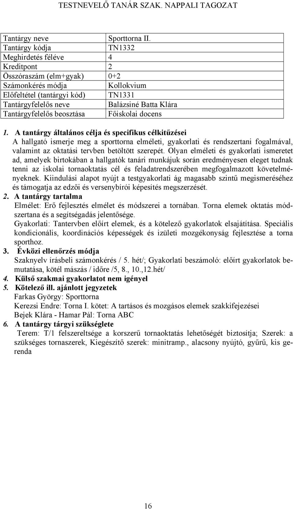 gyakorlati és rendszertani fogalmával, valamint az oktatási tervben betöltött szerepét.