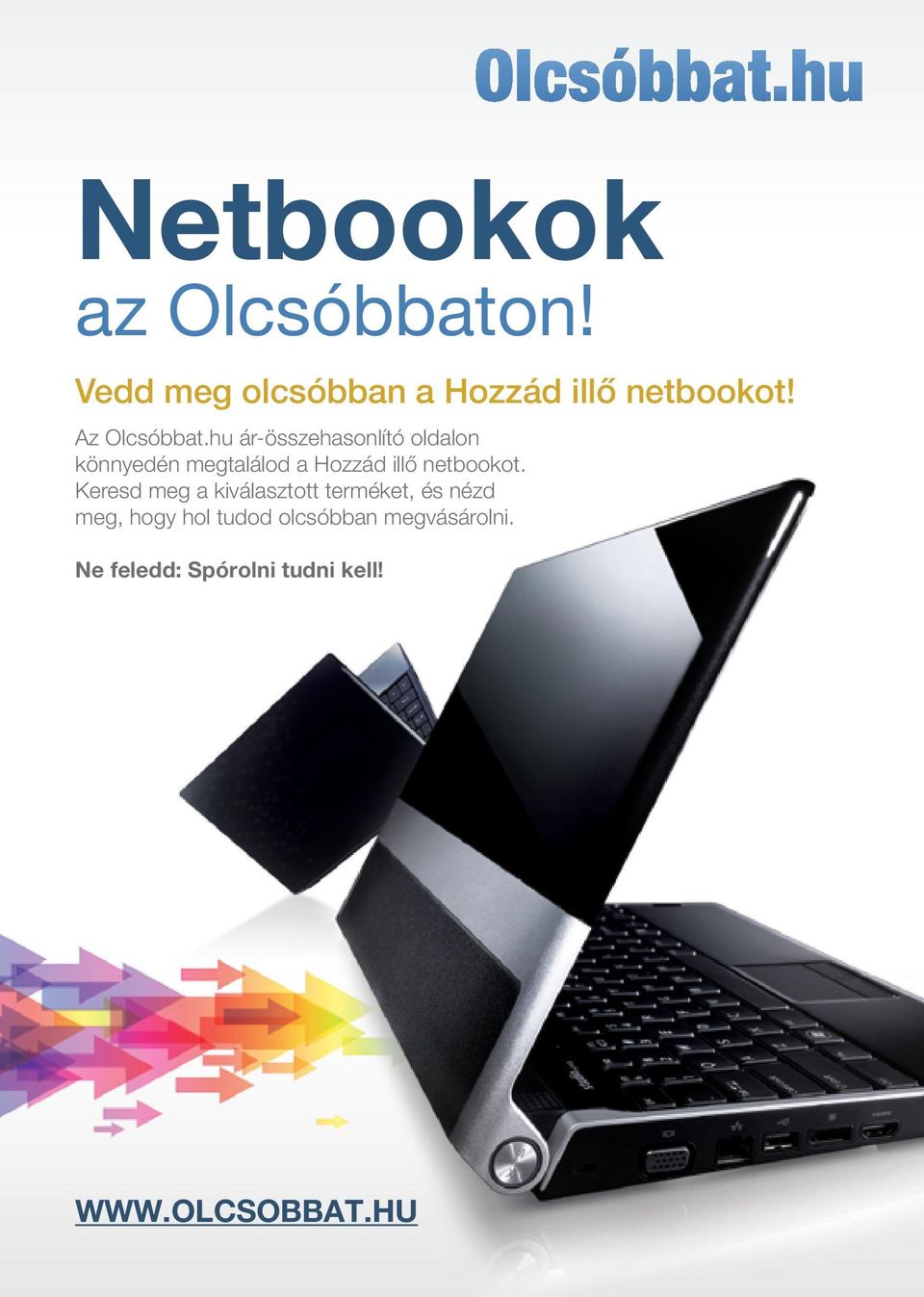 hu ár-összehasonlító oldalon könnyedén megtalálod a Hozzád illő netbookot.