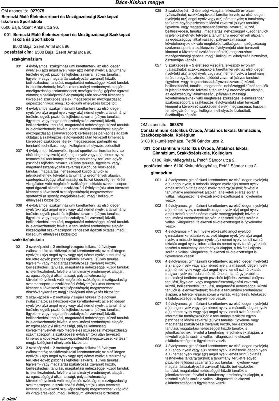 oldal 031 4 évfolyamos; i kerettanterv; az első idegen mezőgazdaság szakmacsoport; mezőgazdasági gépész ágazati oktatás; a szakképzési évfolyam(ok) után tervezett kimenet a következő